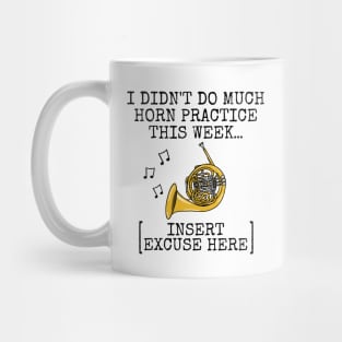 I Didn't Do Much Horn Practice, French Horn Brass Musician Mug